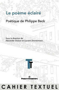 Le poème éclairé. Poétique de Philippe Beck - Dickow Alexander ; Zimmermann Laurent