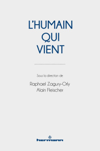 L'Humain qui vient - Fleischer Alain ; Zagury-Orly Raphaël