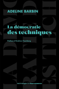 La démocratie des techniques - Barbin Adeline ; Feenberg Andrew
