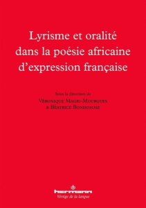 Lyrisme et oralité dans la poésie africaine d'expression française - Bonhomme Béatrice ; Magri-Mourgues Véronique