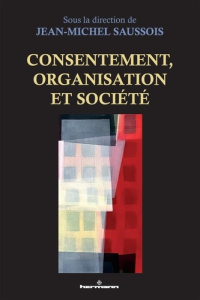 Consentement, organisation et société - Saussois Jean-Michel