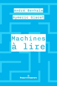 Machines à lire - Benhaïm André ; Glacet Aymeric