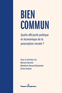 Bien commun. Quelle efficacité politique et économique de la prescription morale ? - Renaud-Boulesteix Bénédicte ; Bourdin Bernard ; Ta