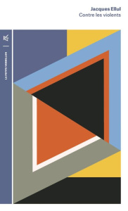 Contre les violents - Ellul Jacques ; Ellul Yves