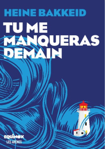 Tu me manqueras demain - Bakkeid Heine ; Romand-Monnier Céline