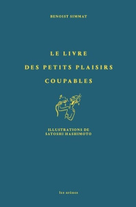 Le livre des petits plaisirs coupables - Simmat Benoist ; Hashimoto Satoshi