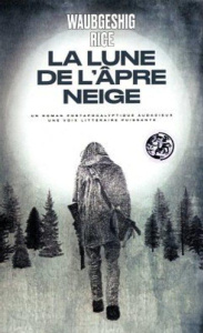 La Lune de l'âpre neige - Rice Waubgeshig ; Chainas Antoine