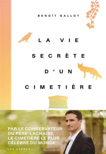 La vie secrète d'un cimetière. Avec 1 Plan détachable - Gallot Benoît ; Casanave Daniel