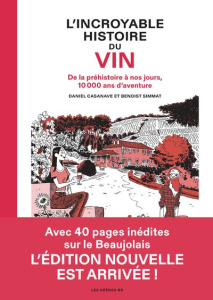 L'incroyable histoire du vin. De la préhistoire à nos jours, 10 000 ans d'aventure - Simmat Benoist ; Casanave Daniel ; Muller Laurent
