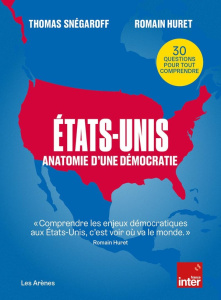 Etats-Unis. Anatomie d'une démocratie - Snégaroff Thomas ; Huret Romain ; Picard Floriane