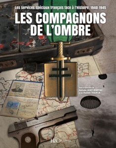 Les compagnons de l'ombre. Les services spéciaux français face à l'histoire, 1940-1945 - Genet-Rouffiac Nathalie ; Trouplin Vladimir ; Math