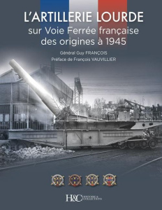 L'artillerie lourde sur voie ferrée française - François Guy ; Vauvillier François