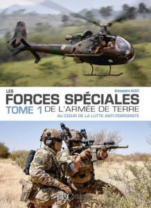 Les forces spéciales de l'armée de Terre. Tome 1, Au coeur de la lutte anti-terroriste - Alati Alexandre ; Baratz Bruno