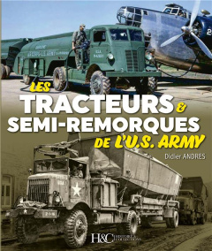 Les tracteurs & semi-remorques de l'U.S. Army - Andres Didier