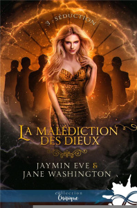 La malédiction des dieux Tome 3 : Séduction - Jaymin Eve ; Washington Jane ; Donzelot Myriam