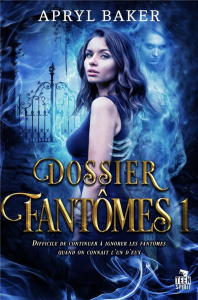 Dossiers fantômes. Tome 1 - Baker Apryl