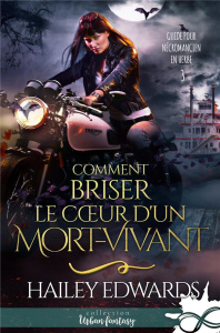 Guide pour nécromancien en herbe Tome 3 : Comment briser le coeur d'un mort vivant - Edwards Hailey