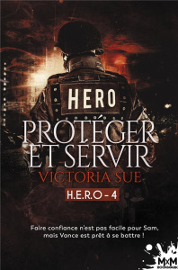 H.E.R.O. Tome 4 : Protéger et servir - Sue Victoria ; Lecouvez Ingrid
