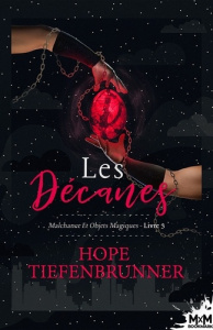 Malchance et objets magiques Tome 3 : Les Décanes - Tiefenbrunner Hope