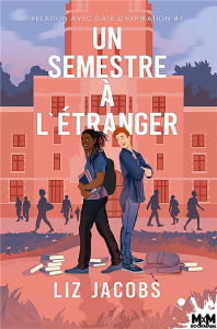 Relation avec date d'expiration. Tome 1, Un semestre à l'étranger - Jacobs Liz