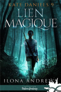 Kate Daniels Tome 9 : Lien magique - Andrews Ilona ; Fruteau Cécile ; Asin Laurie