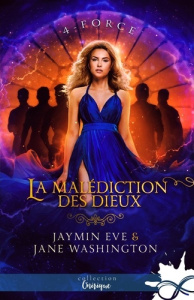 La malédiction des dieux Tome 4 : Force - Washington Jane ; Jaymin Eve