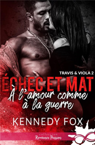 Echec et mat. Tome 2, A l'amour comme à la guerre - Fox Kennedy