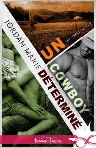 Un cowboy determiné. Les frères Lucas, T5 - Marie Jordan