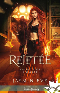 Rejetée. La bête de l'ombre, T1 - Eve Jaymin