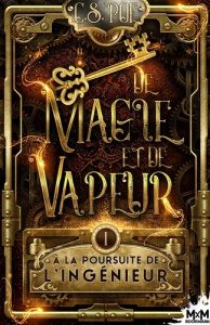 De magie et de vapeur. Tome 1, A la poursuite de l'ingénieur - Poe C.S.