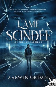 L'âme scindée. Les âmes du gardien, T1 - Ordan Aarwen