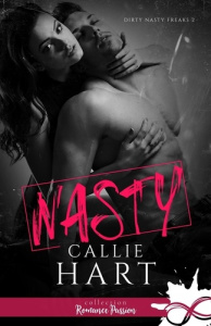 Dirty Nasty Freaks Tome 2 : Nasty - Hart Callie ; Spinninger Jennifer