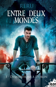 Entre deux mondes. Tome 1, Disparitions à Dublin - RERU