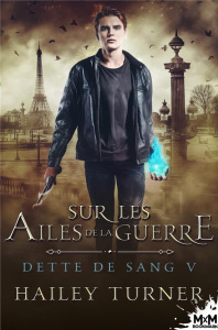 Dette de sang Tome 5 : Sur les ailes de la guerre - Turner Hailey