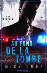 Zoe Bentley Tome 2 : Au fond de la tombe - Omer Mike