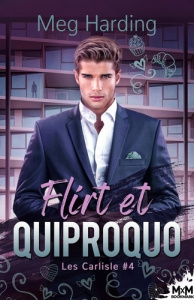 Les Carlisle Tome 4 : Flirt et quiproquo - Harding Meg