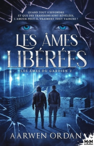 Les âmes du gardien Tome 2 : Les âmes libérées - Ordan Aarwen