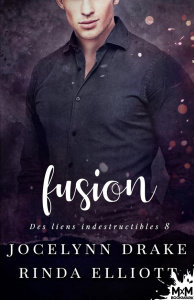Des liens indestructibles Tome 8 : Fusion - Drake Elliott