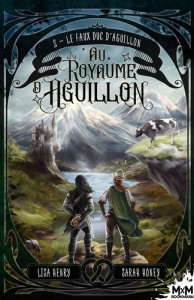 Au royaume d'Aguillon Tome 2 : Le faux duc d'Aguillon - Henry Lisa ; Honey Sarah