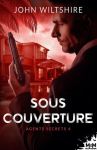 Agents secrets Tome 4 : Sous couverture - Wiltshire John