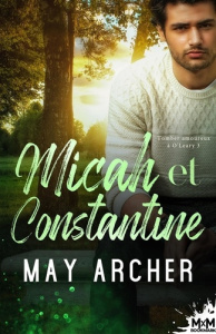Tomber amoureux à O'Leary Tome 3 : Micah et Constantine - Archer May