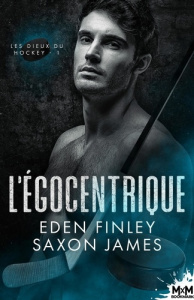 Les dieux du hockey Tome 1 : L'égocentrique - Finley Eden ; James Saxon