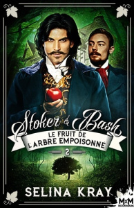 Stoker & Bash Tome 2 : Le fruit de l'arbre empoisonné - Kray Selina