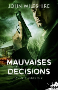Agents secrets Tome 2 : Mauvaises décisions - Wiltshire John