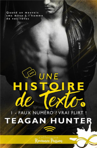 Faux numéro ? Vrai flirt !. Une histoire de texto, T1 - Hunter Teagan