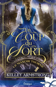 Le manoir Thorne Tome 2 : Un coup du sort - Armstrong Kelley