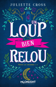 Un loup bien relou Tome 1 : Sous le charme - Cross Juliette ; Demogue Elodie
