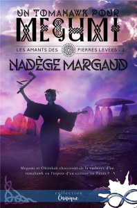 Les amants des Pierres Levées Tome 2 : Un Tomahawk pour Megumi - Margaud Nadège
