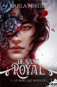 Le sang qui nous lie. De Sang Royal, T1 - Nikole Karla