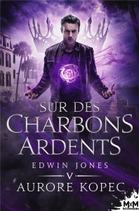 Edwin Jones Tome 5 : Sur des charbons ardents - Kopec Aurore